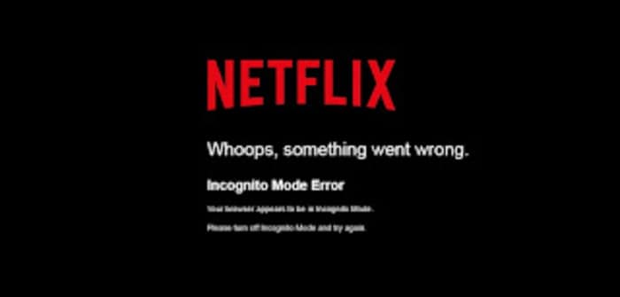 What To Do If We Encounter Netflix Incognito Mode Error – Quick Tips