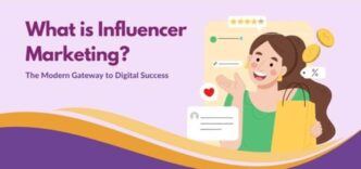 What is Influencer Marketing? The Modern Gateway to Digital Success