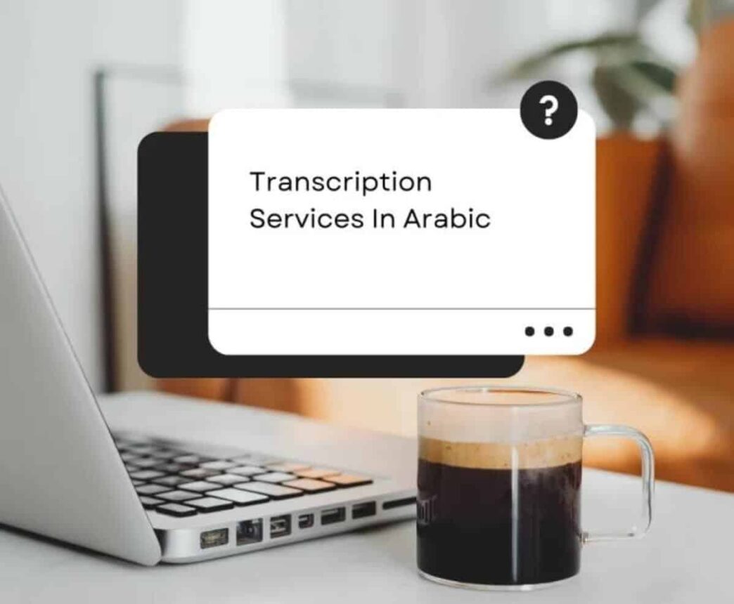 Elevating Business Content: Exploring the World of Arabic Transcription Services
