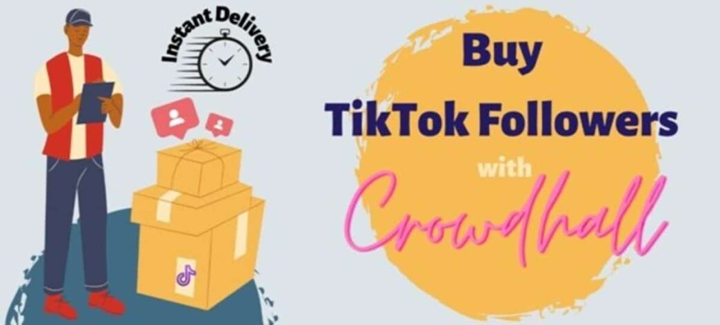 Buy Tiktok Followers With Crowdhall’s Instant Delivery